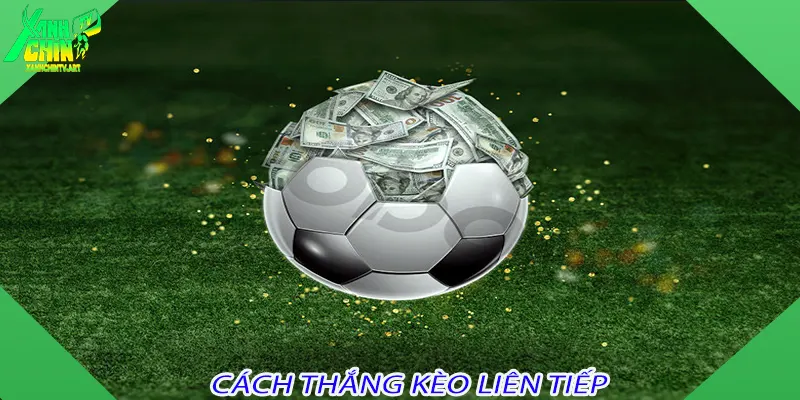 Cách thắng kèo liên tiếp