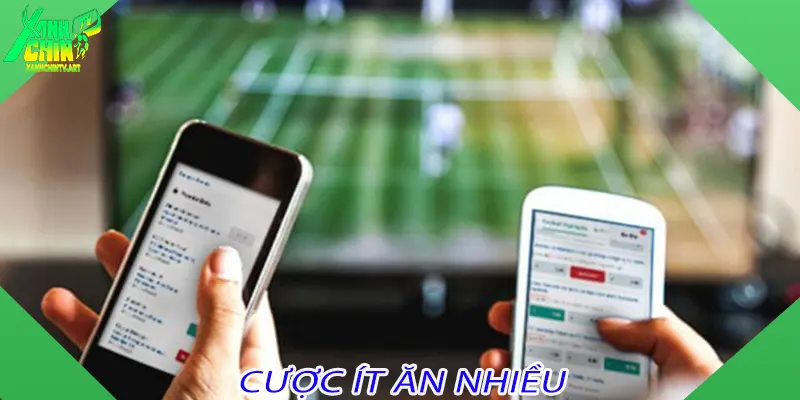 Cược Ít Ăn Nhiều