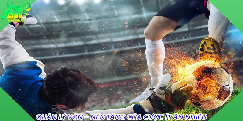 Quản lý vốn – nền tảng của cược ít ăn nhiều