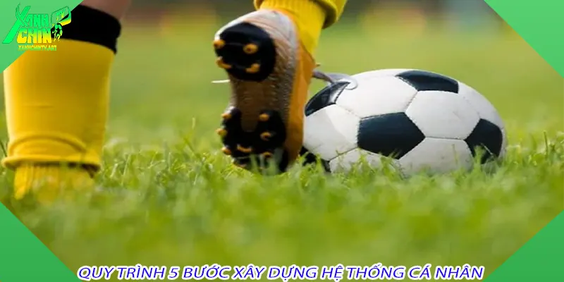 Quy Trình 5 Bước Xây Dựng Hệ Thống Cá Nhân