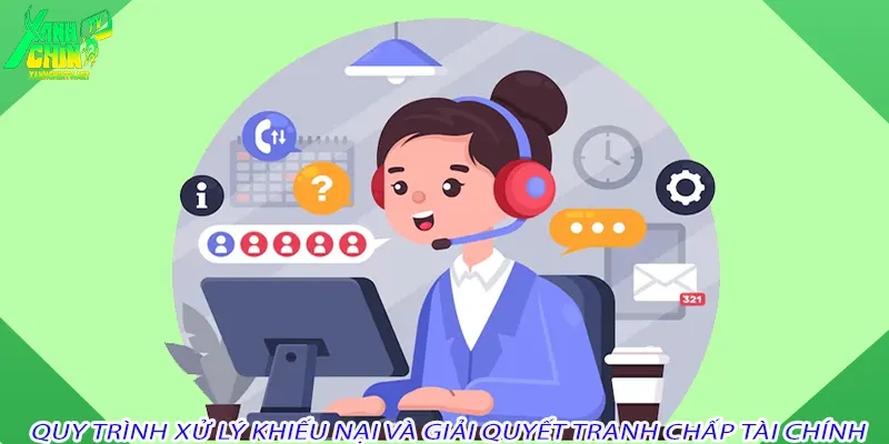 Quy trình xử lý khiếu nại và giải quyết tranh chấp tài chính