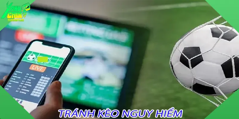 Tránh Kèo Nguy Hiểm