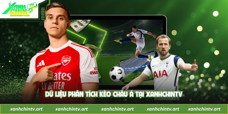Dữ liệu phân tích kèo châu Á tại XanhChinTV