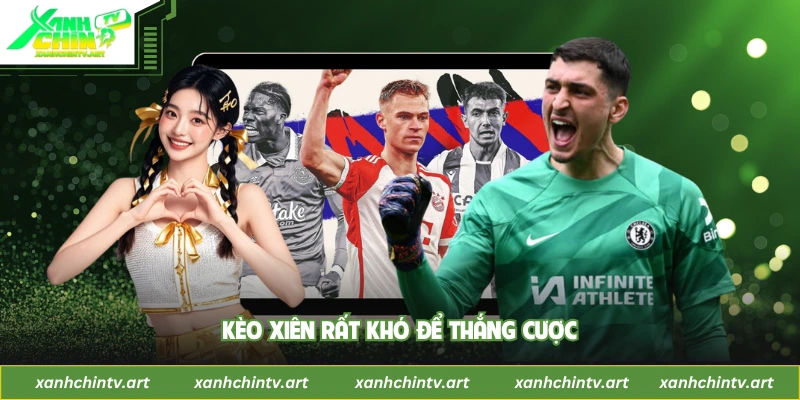 Kèo xiên rất khó để thắng cược