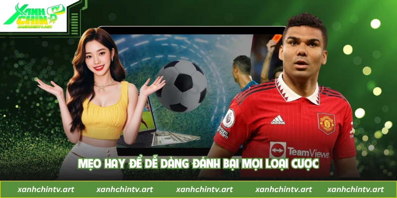 Mẹo hay để dễ dàng đánh bại mọi loại cược