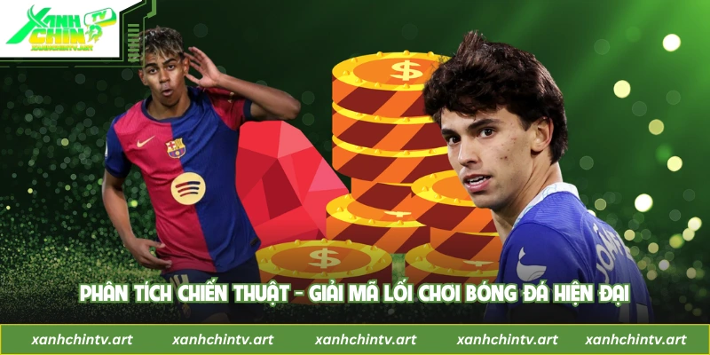 Phân Tích Chiến Thuật - Giải Mã Lối Chơi Bóng Đá Hiện Đại