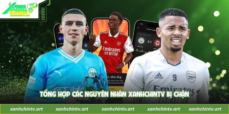 Tổng hợp các nguyên nhân XanhChintv bị chặn