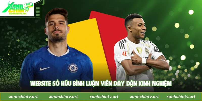 Website sở hữu bình luận viên dày dặn kinh nghiệm